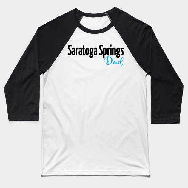 Saratoga Springs Dad Baseball T-Shirt by ProjectX23Red